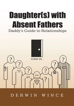 Daughter(s) with Absent Fathers: Daddy's Guide to Relationships