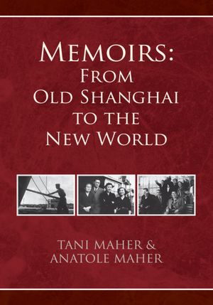 Memoirs: From Old Shanghai to the New World