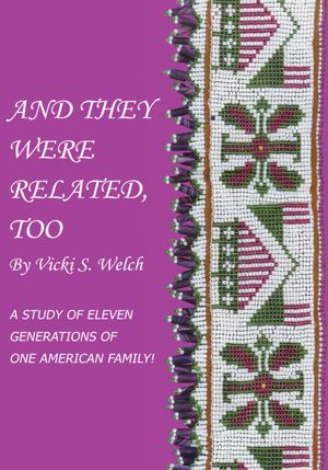 And They Were Related, Too: A Study of Eleven Generations of One American Family!