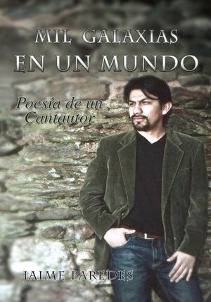 Mil Galaxias en un Mundo: Poesía de un cantautor