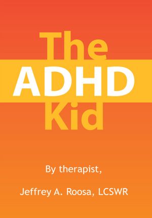 The ADHD Kid: By therapist,