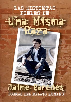 LAS DISTINTAS PIELES DE Una Misma Raza: POEMAS DEL RELATO HUMANO