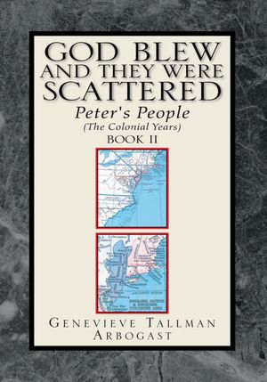 GOD BLEW, AND THEY WERE SCATTERED BOOK II: PETER'S PEOPLE (The Colonial Years)