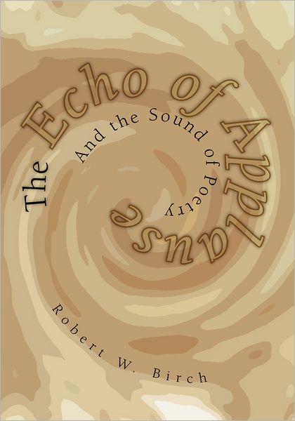 The Echo of Applause: And the Sound of Poetry
