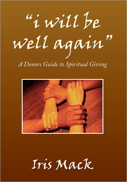 "i will be well again": A Donors Guide to Spiritual Giving