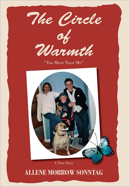 The Circle of Warmth: You Must Trust Me - A True Story