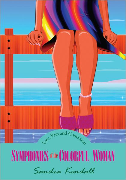 Symphonies of the Colorful Woman: Love, Pain and Conviction
