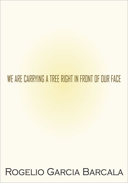 We Are Carrying a Tree Right in Front of Our Face