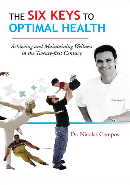 The Six Keys to Optimal Health: Achieving and Maintaining Wellness in the Twenty-first Century