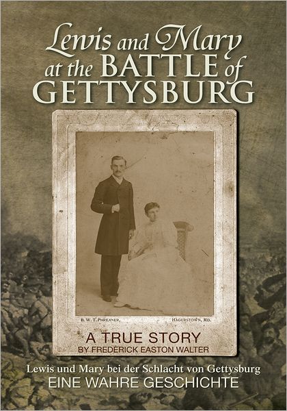 Lewis and Mary at the Battle of Gettysburg: Lewis und Mary bei der Schlacht von Gettysburg Eine Wahre Geschichte