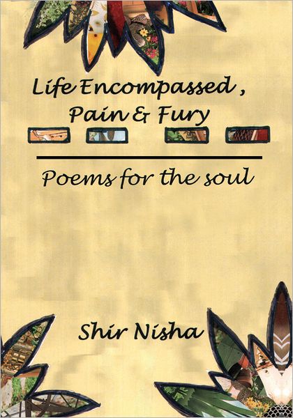 Life Encompassed, Pain & Fury: Poems for the soul