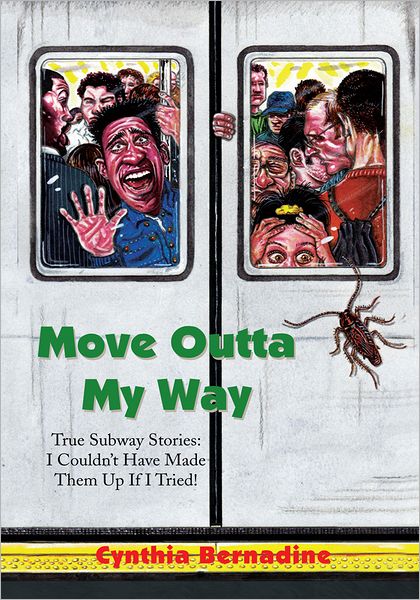 Move Outta My Way: True Subway Stories: I Couldn't Have Made Them Up If I Tried!