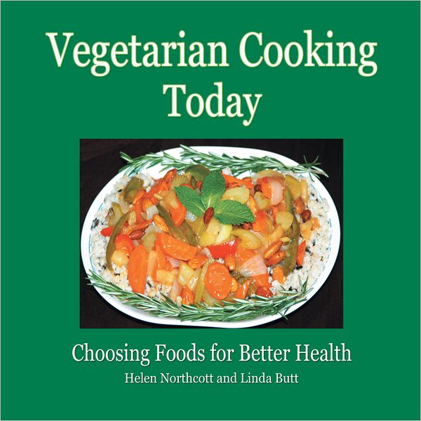 Vegetarian Cooking Today: Choosing Foods for Better Health