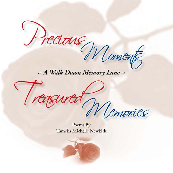 Precious Moments/Treasured Memories: A Walk Down Memory Lane