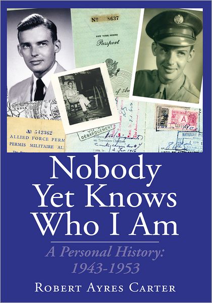 Nobody Yet Knows Who I Am: A Personal History: 1943-1953