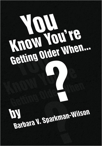 You Know You're Getting Older When...
