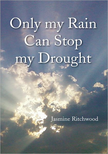 Only my Rain Can Stop my Drought