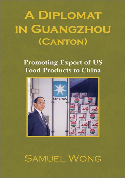 A Diplomat in Guangzhou (Canton): Promoting Export of US Food Products to China
