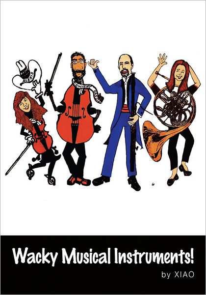 Wacky Musical Instruments!: A TRUE Family Affair!