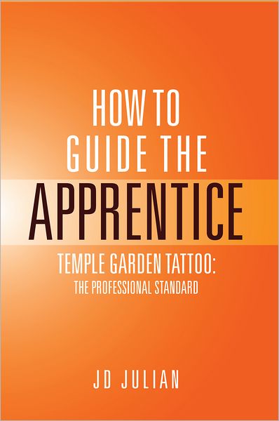 HOW TO GUIDE THE APPRENTICE: TEMPLE GARDEN TATTOO: THE PROFESSIONAL STANDARD