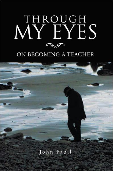 THROUGH MY EYES: ON BECOMING A TEACHER