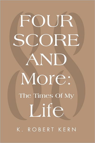 Fourscore and More: The Times Of My Life