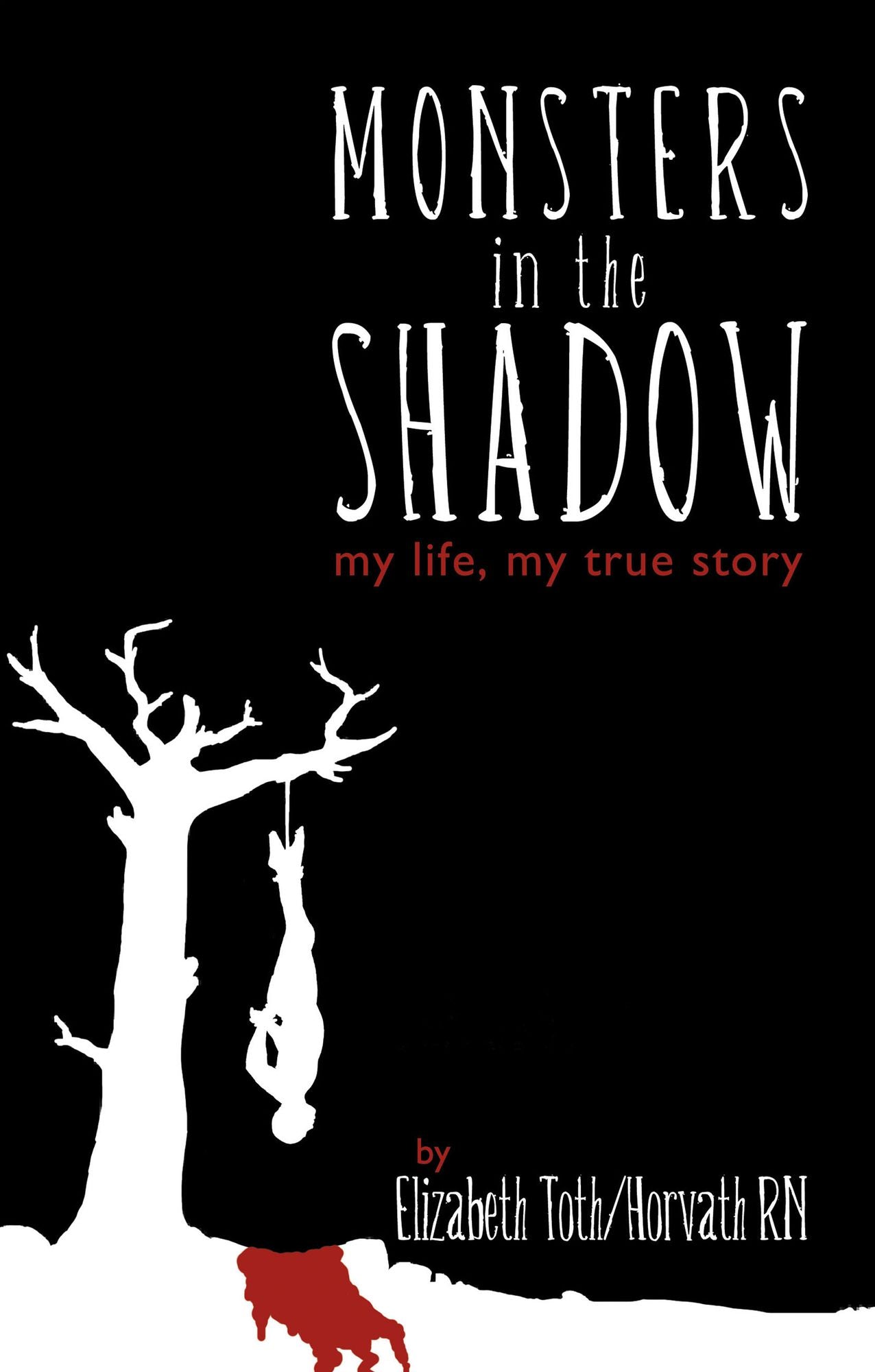 Monsters in the Shadow: My Life, a True Story