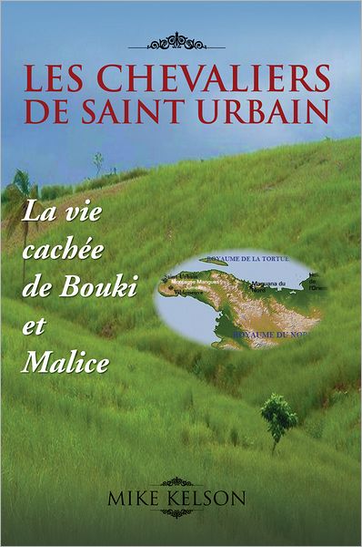 LES CHEVALIERS DE SAINT URBAIN: La vie cachée de Bouki et Malice