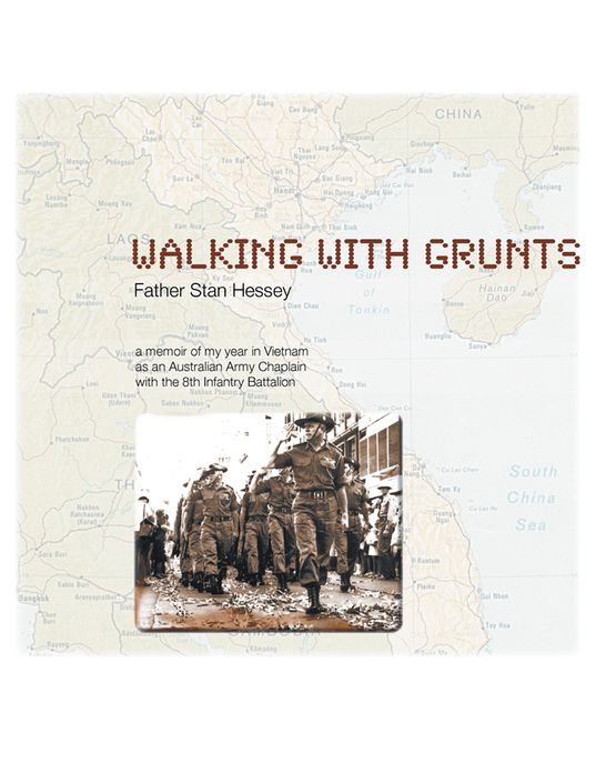 WALKING WITH GRUNTS: An Australian Army Chaplain with the 8th Infantry Battalion in Vietnam