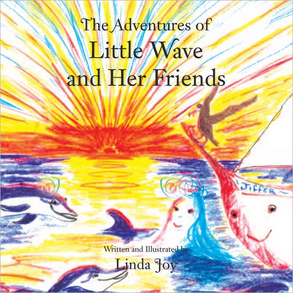 The Adventures of Little Wave and Her Friends: The Adventures of Little Wave and Her Friends