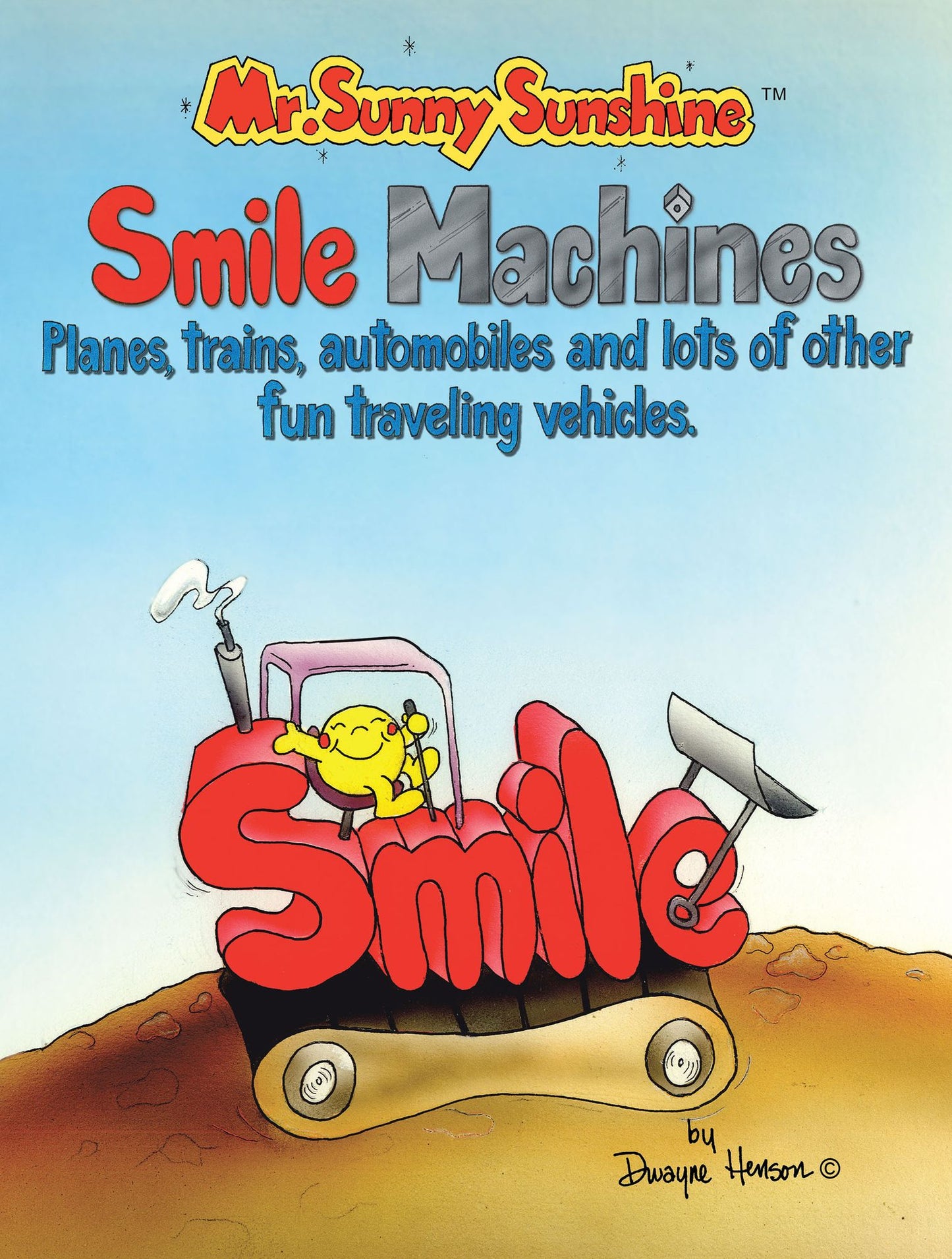Mr. Sunny Sunshine : Smile Machines.: Planes, trains, automobiles and lots of other fun traveling vehicles (PagePerfect NOOK Book)