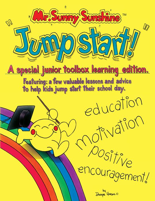 Mr. Sunny Sunshine : ''Jump Start!'': A special junior toolbox learning edition featuring: a few valuable lessons and advise to help kids jump start their school day. (PagePerfect NOOK Book)