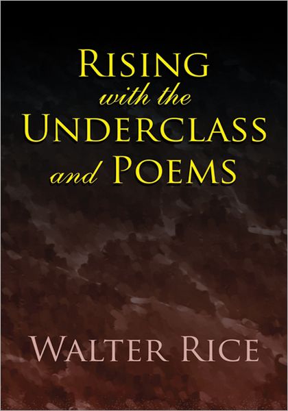 Rising with the Underclass and Poems