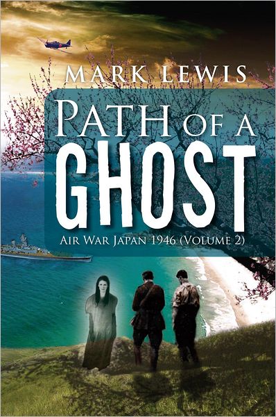 Path of a Ghost: Air War Japan 1946 (Volume 2)