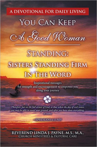 You Can Keep A Good Woman Standing: Sisters Standing Firm In The Word: Sisters Standing Firm In The Word
