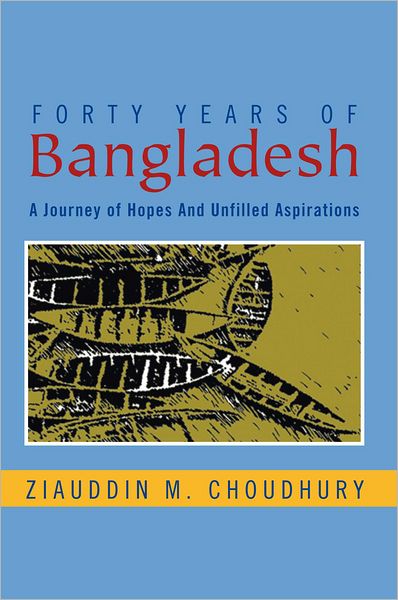 Forty Years Of Bangladesh: A Journey of Hopes And Unfilled Aspirations