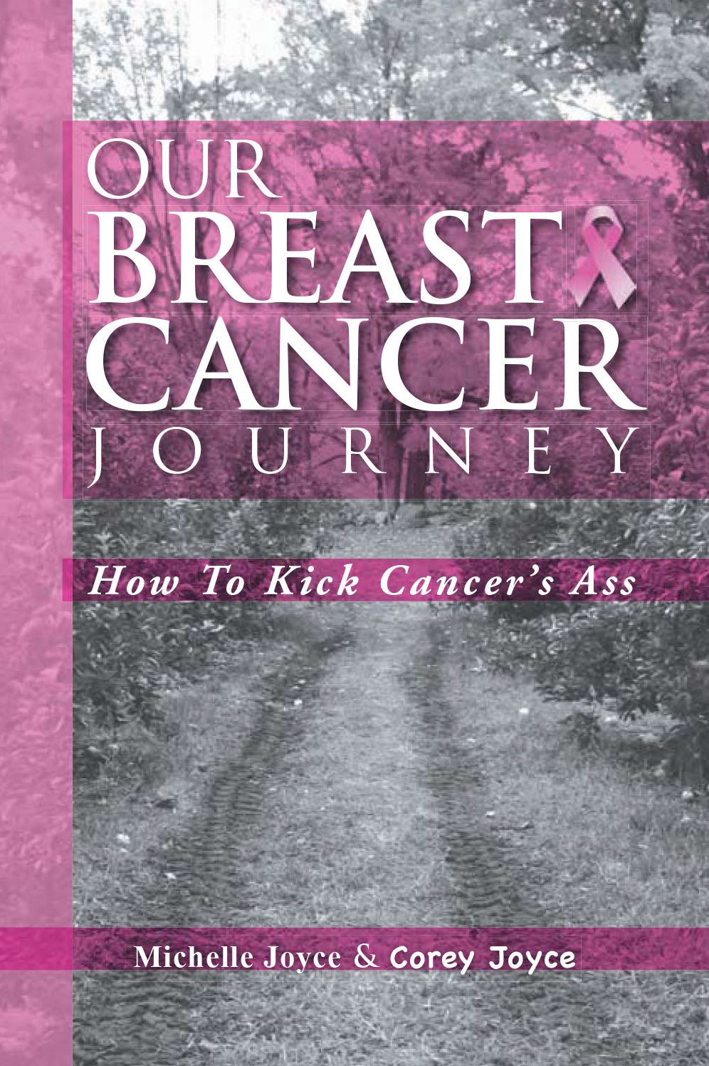 Our Breast Cancer Journey: How To Kick Cancer's Ass