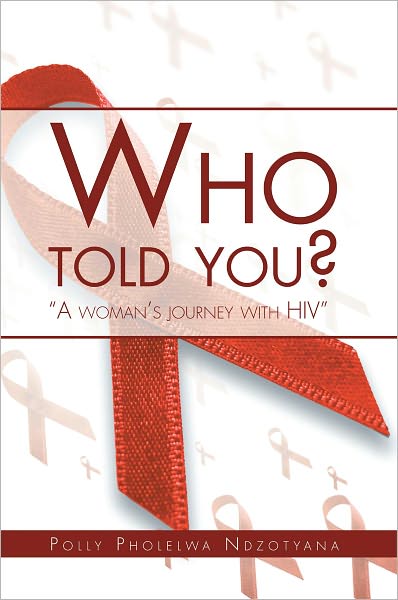 Who told you?: "A woman's journey with HIV"