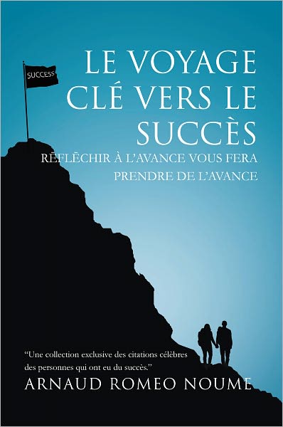 Le Voyage Clé Vers le Succès: RÀ L'AVANCE VOUS FERA PRENDRE DE L'AVANCE