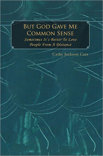 But God Gave Me Common Sense: Sometimes It's Better To Love