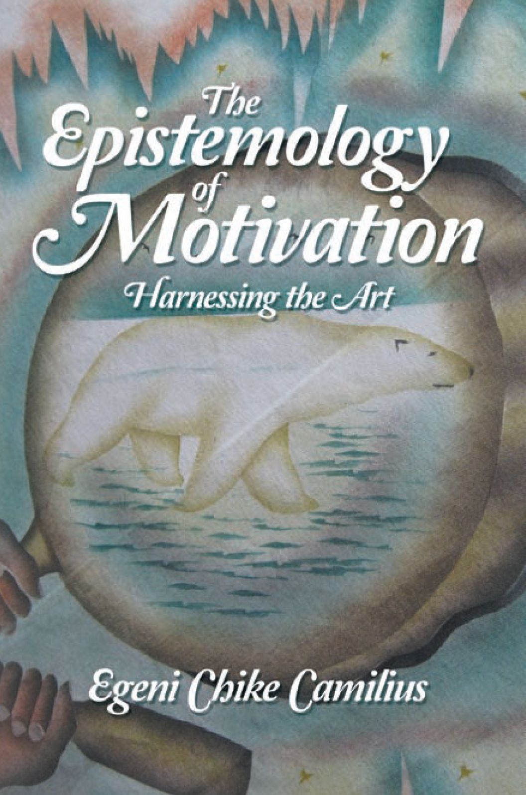 The Epistemology of Motivation: Harnessing the Art