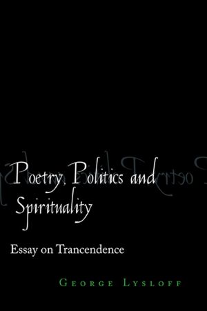POETRY, POLITICS And SPIRITUALITY: ESSAYS ON TRANSCENDENCE