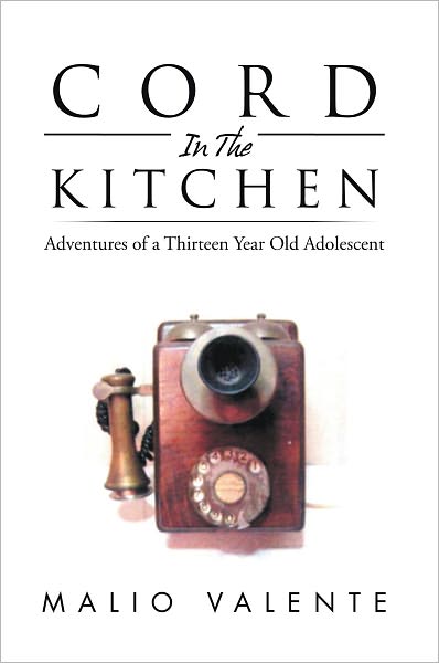 CORD IN THE KITCHEN: Adventures of a Thirteen Year Old Adolescent