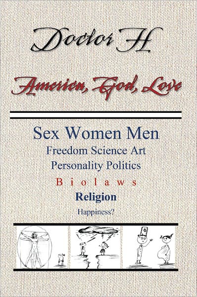 America, God, Love: Sex, Women, Men, Freedom, Science, Art, Personality, Politics, Bio laws, Religion, Happiness?