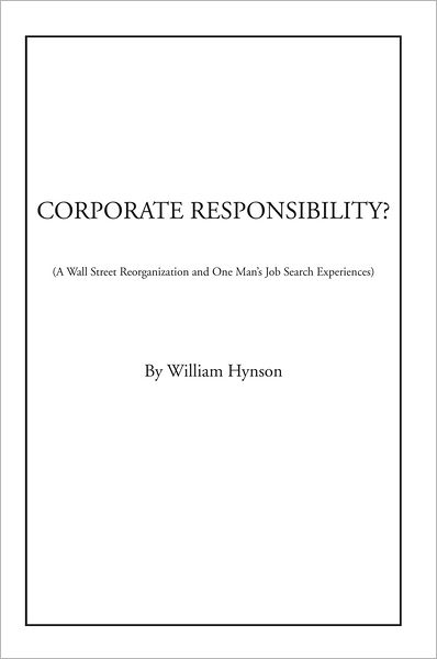 CORPORATE RESPONSIBILITY?: A Wall Street Reorganization and One Man's Job Search Experiences