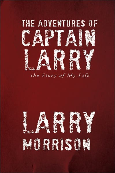 The Adventures of Captain Larry: The Adventures of Captain Larry