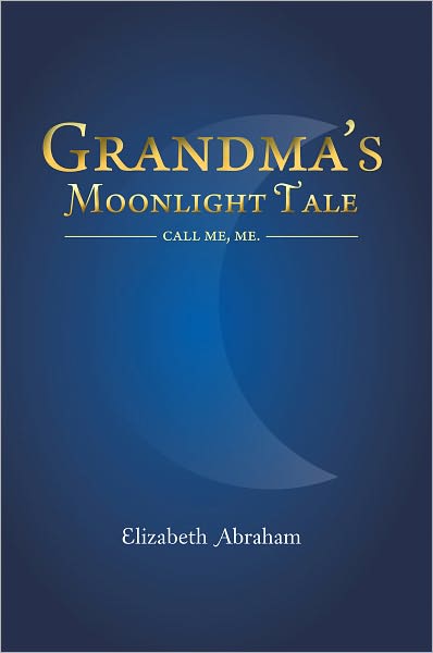GRANDMA'S MOONLIGHT TALE: CALL ME, ME.