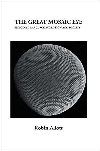 The Great Mosaic Eye: Embodied Language Evolution and Society