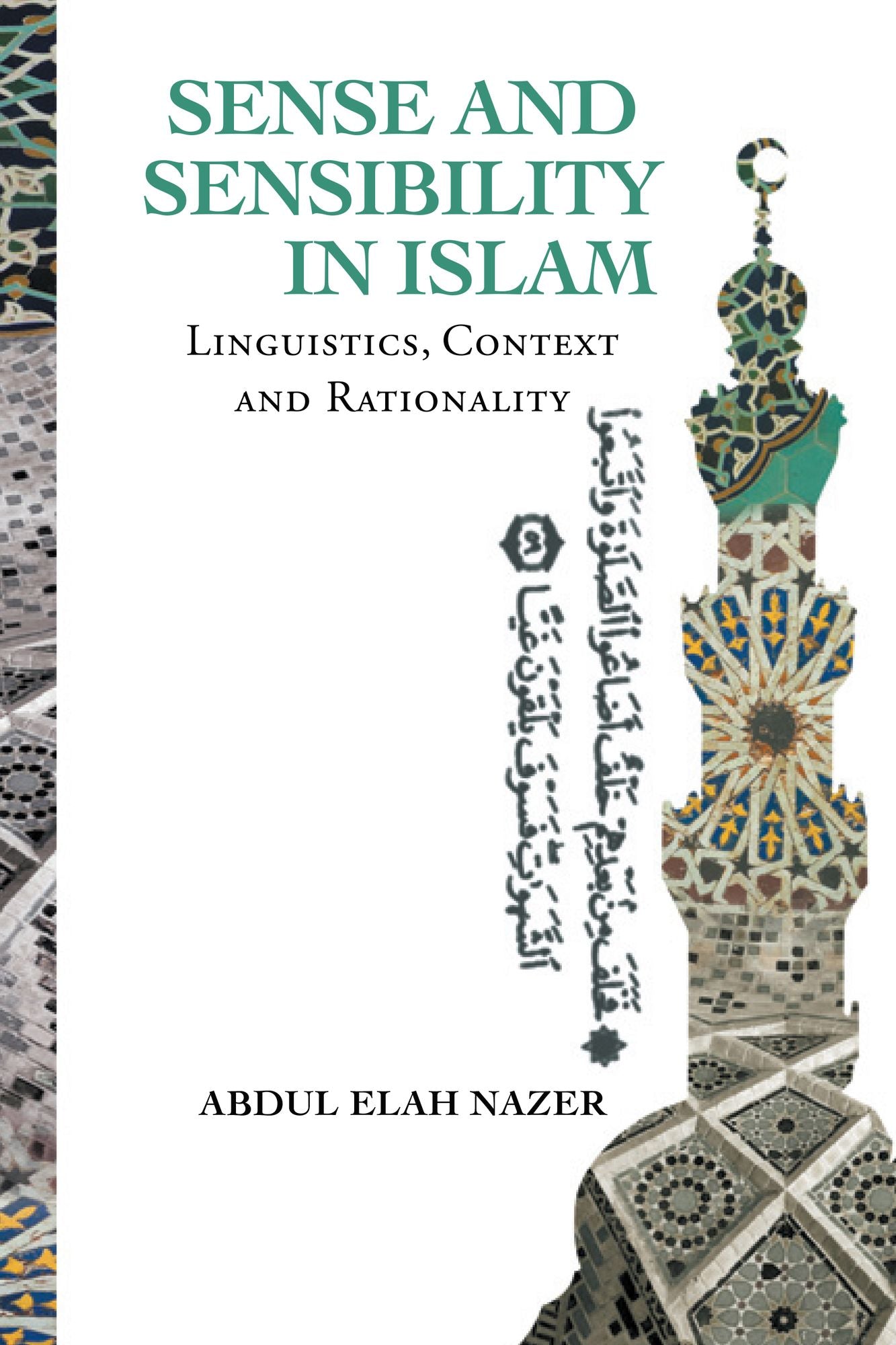 SENSE AND SENSIBILITY IN ISLAM: Linguistics, Context and Rationality