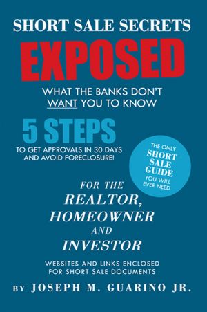 Short Sale Secrets Exposed: What The Banks Don't Want You To Know